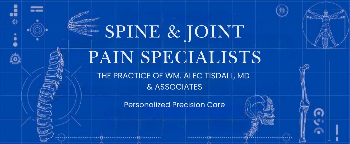 Spine & Joint Pain Specialists - the practice of WM. Alec Tisdall, MD & Associates - Personalized Precision Care